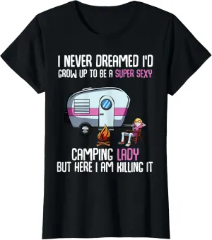 I Never Dreamed I'd Grow Up Super Sexy Camping Lady Camper T-Shirt