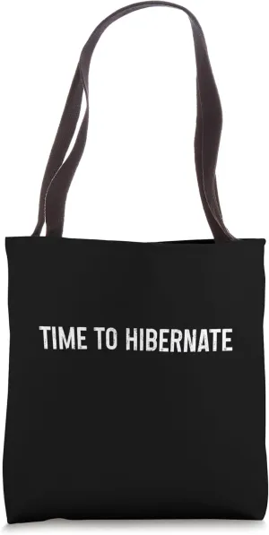 Time To Hibernate -- Tote Bag
