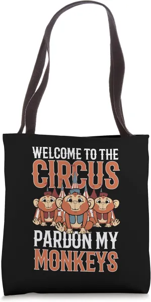 Welcome to The Circus Please Pardon My Monkeys Tote Bag